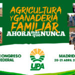 UPA reafirmará su apuesta por la agricultura y ganadería familiar en su 10º Congreso Federal 1