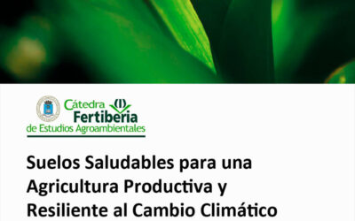 La Cátedra Fertiberia convoca una Jornada sobre Suelos Saludables para una Agricultura Productiva y Resiliente al Cambio Climático