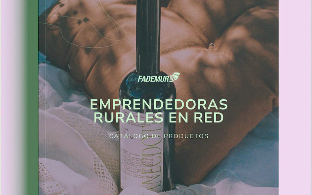 Sostenibilidad y talento rural: 57 opciones de Fademur para una compra responsable y con impacto social en su Catálogo de Emprendedoras